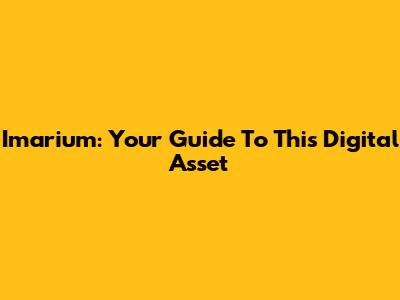 Imarium: Your Guide To This Digital Asset