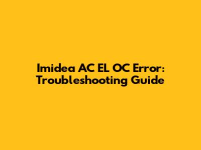 Imidea AC EL OC Error: Troubleshooting Guide