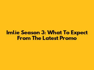 Imlie Season 3: What To Expect From The Latest Promo