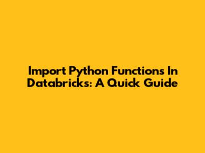 Import Python Functions In Databricks: A Quick Guide