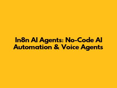 In8n AI Agents: No-Code AI Automation & Voice Agents