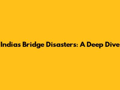 India's Bridge Disasters: A Deep Dive
