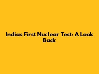 India's First Nuclear Test: A Look Back