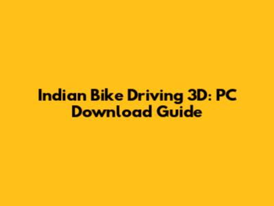 Indian Bike Driving 3D: PC Download Guide