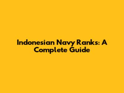 Indonesian Navy Ranks: A Complete Guide