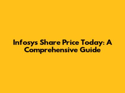 Infosys Share Price Today: A Comprehensive Guide