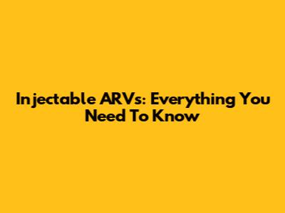 Injectable ARVs: Everything You Need To Know