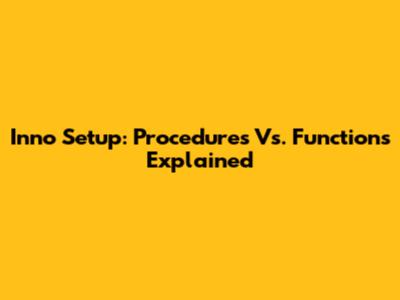 Inno Setup: Procedures Vs. Functions Explained