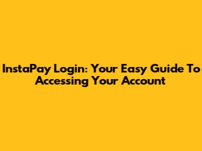InstaPay Login: Your Easy Guide To Accessing Your Account