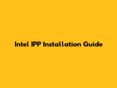 Intel IPP Installation Guide