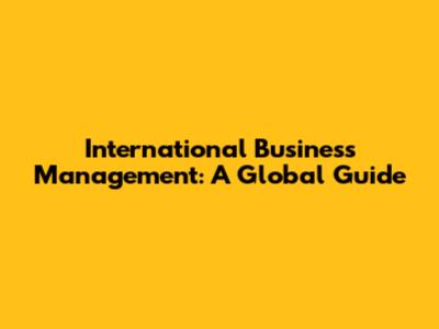 International Business Management: A Global Guide