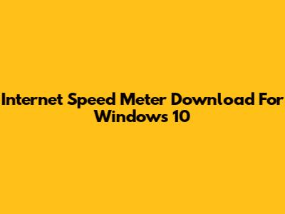 Internet Speed Meter Download For Windows 10