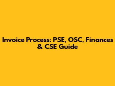 Invoice Process: PSE, OSC, Finances & CSE Guide