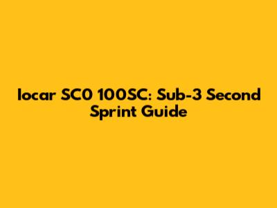 Iocar SC0 100SC: Sub-3 Second Sprint Guide