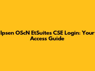 Ipsen OScN EtSuites CSE Login: Your Access Guide