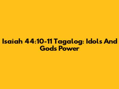 Isaiah 44:10-11 Tagalog: Idols And God's Power