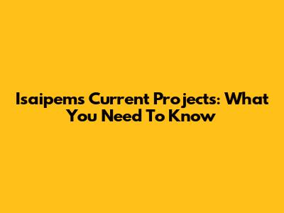 Isaipem's Current Projects: What You Need To Know