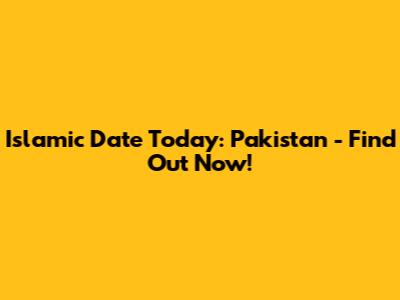 Islamic Date Today: Pakistan - Find Out Now!