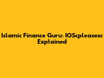 Islamic Finance Guru: IOScpleasesc Explained