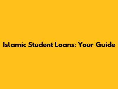 Islamic Student Loans: Your Guide