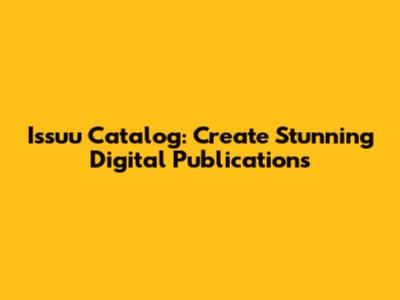 Issuu Catalog: Create Stunning Digital Publications