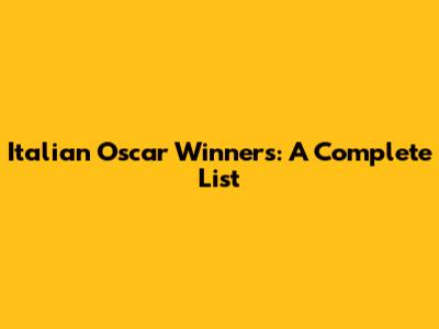 Italian Oscar Winners: A Complete List