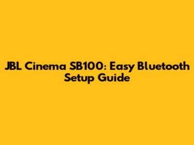 JBL Cinema SB100: Easy Bluetooth Setup Guide