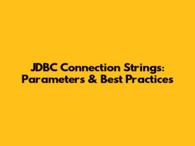 JDBC Connection Strings: Parameters & Best Practices