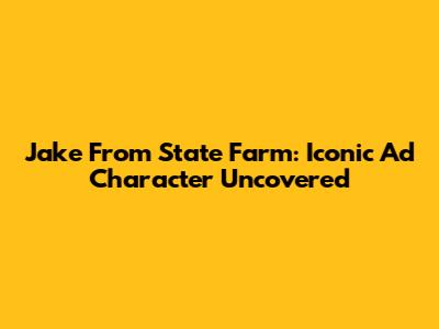 Jake From State Farm: Iconic Ad Character Uncovered