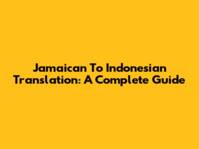 Jamaican To Indonesian Translation: A Complete Guide
