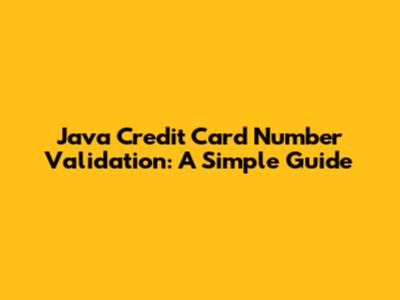 Java Credit Card Number Validation: A Simple Guide
