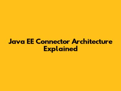 Java EE Connector Architecture Explained