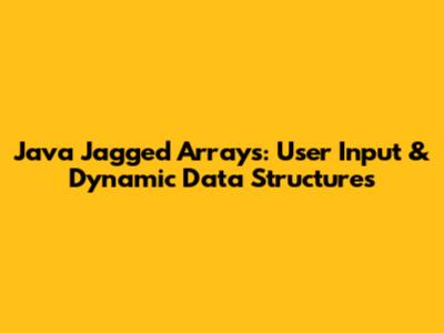 Java Jagged Arrays: User Input & Dynamic Data Structures