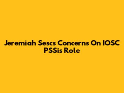 Jeremiah Sesc's Concerns On IOSC PSSi's Role