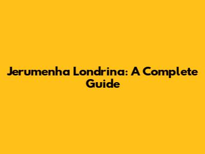 Jerumenha Londrina: A Complete Guide