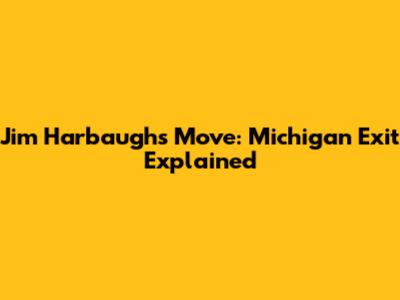 Jim Harbaugh's Move: Michigan Exit Explained