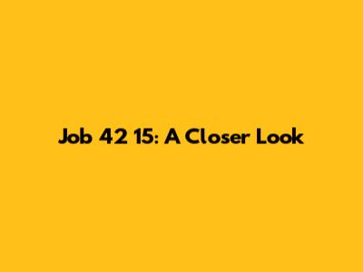 Job 42 15: A Closer Look