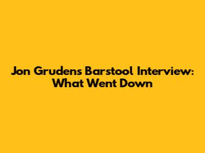 Jon Gruden's Barstool Interview: What Went Down