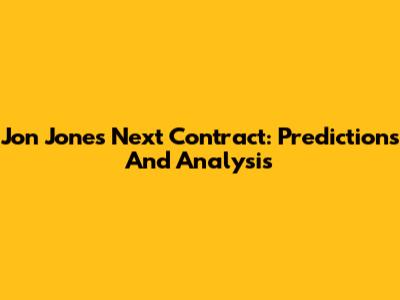 Jon Jones' Next Contract: Predictions And Analysis