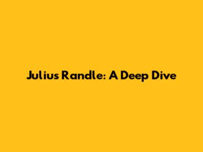 Julius Randle: A Deep Dive