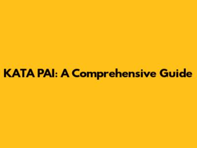 KATA PAI: A Comprehensive Guide