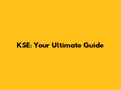 KSE: Your Ultimate Guide