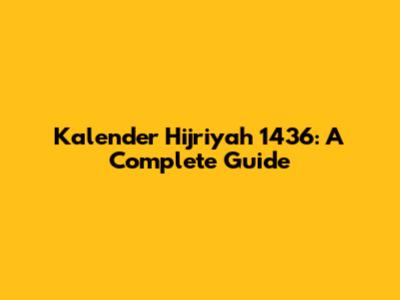 Kalender Hijriyah 1436: A Complete Guide