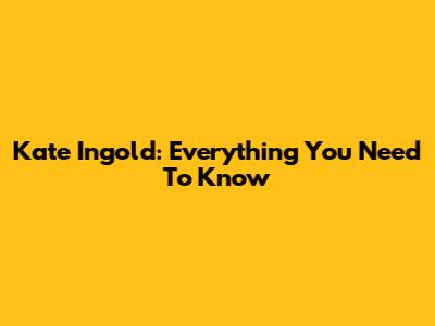 Kate Ingold: Everything You Need To Know