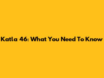 Katla 46: What You Need To Know