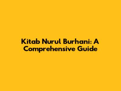 Kitab Nurul Burhani: A Comprehensive Guide