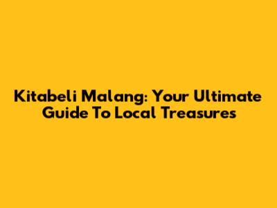 Kitabeli Malang: Your Ultimate Guide To Local Treasures