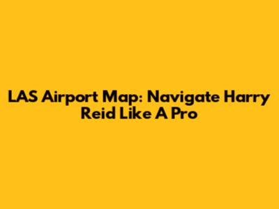 LAS Airport Map: Navigate Harry Reid Like A Pro