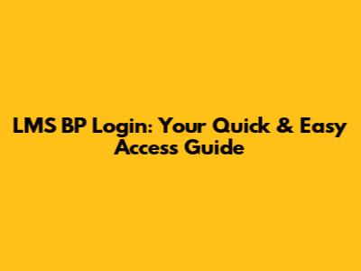 LMS BP Login: Your Quick & Easy Access Guide