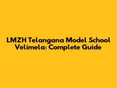 LMZH Telangana Model School Velimela: Complete Guide